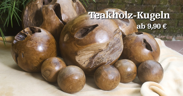 Teakholz Kugeln in verschiedenen Gr&ouml;&szlig;en. Die kleinen Kugeln mit einem Durchmesser ab 10 cm eignen sich als Dekoration. Die sehr gro&szlig;en Kugeln ab 60 cm Durchmesser sind Skulpturen. Wohnfreuden bietet alle Gr&ouml;&szlig;en in lasiert und geschliffen an.